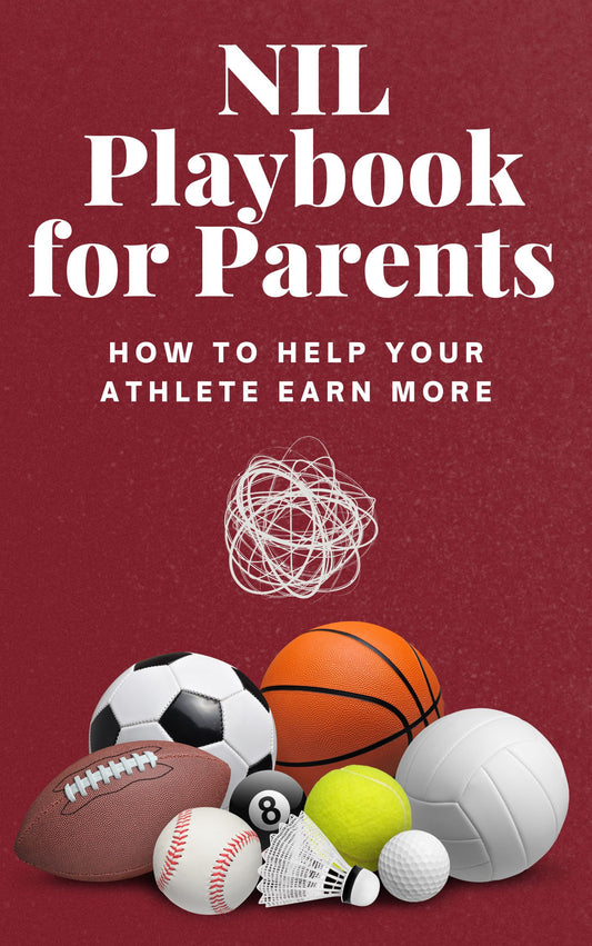 NIL Playbook for Parents: How to Help Your Athlete Earn More